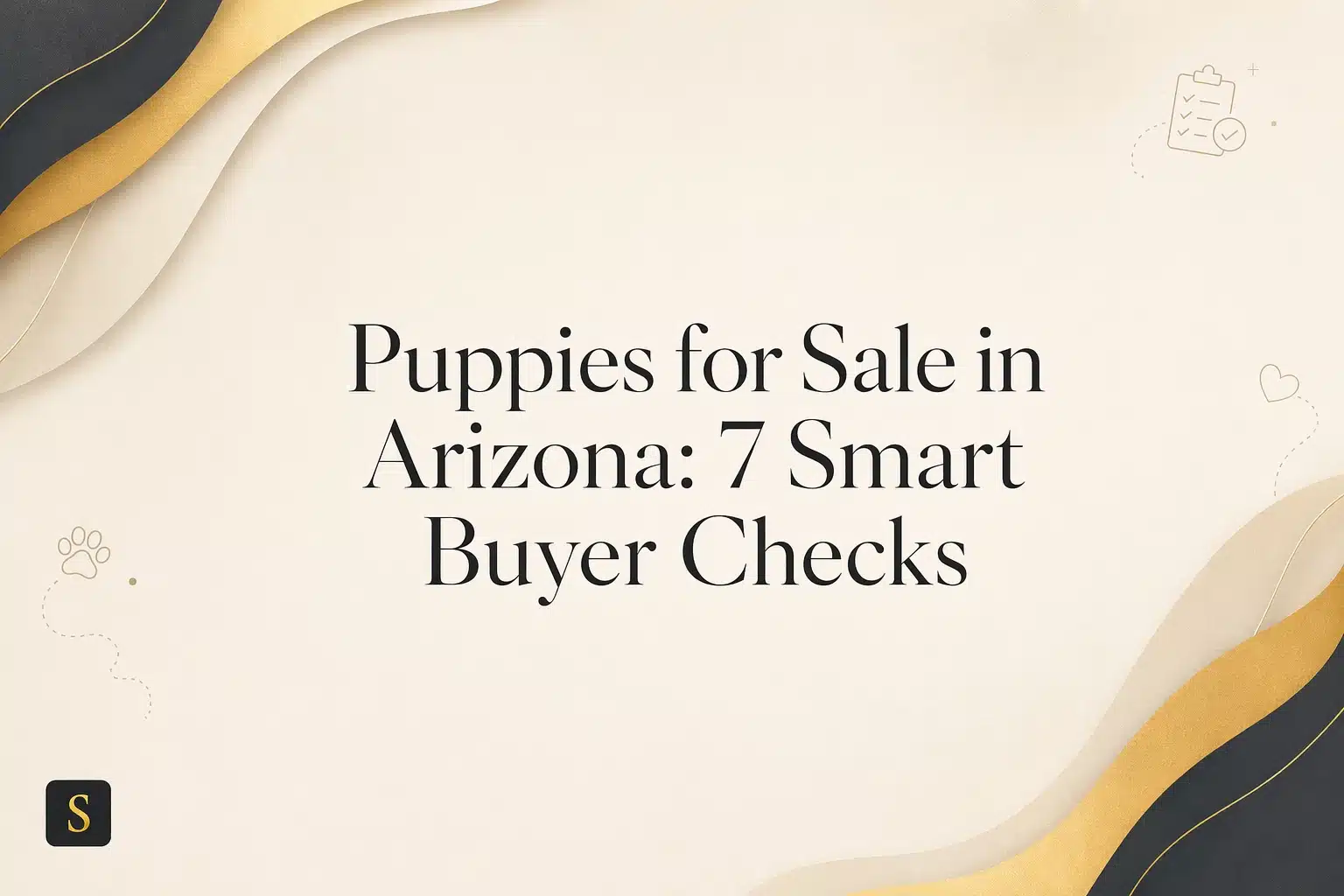 Title text "Puppies for Sale in Arizona: 7 Smart Buyer Checks" on a cream background with elegant gold and dark wave-like accents and small paw print and heart graphics.
