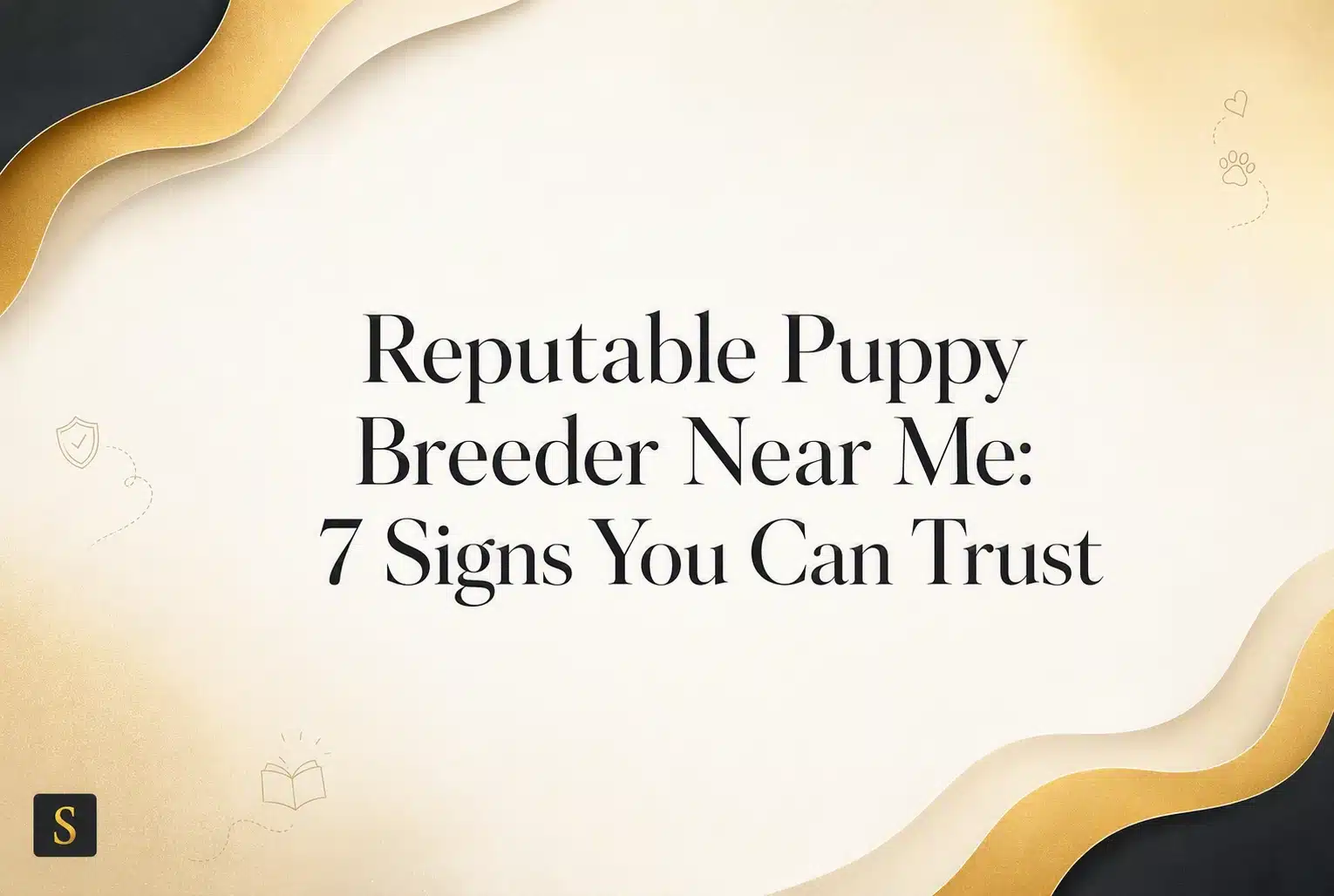 Text overlay on a soft, elegant background with abstract golden waves: "Reputable Puppy Breeder Near Me: 7 Signs You Can Trust.