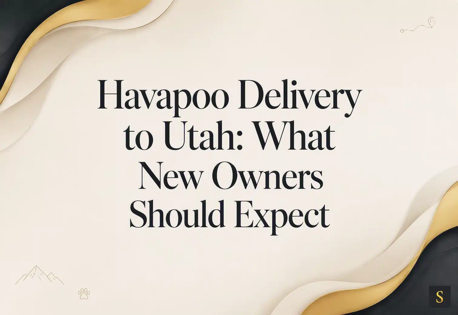 Text overlay on a cream-colored background with abstract golden and dark grey waves: "Havapoo Delivery to Utah: What New Owners Should Expect.