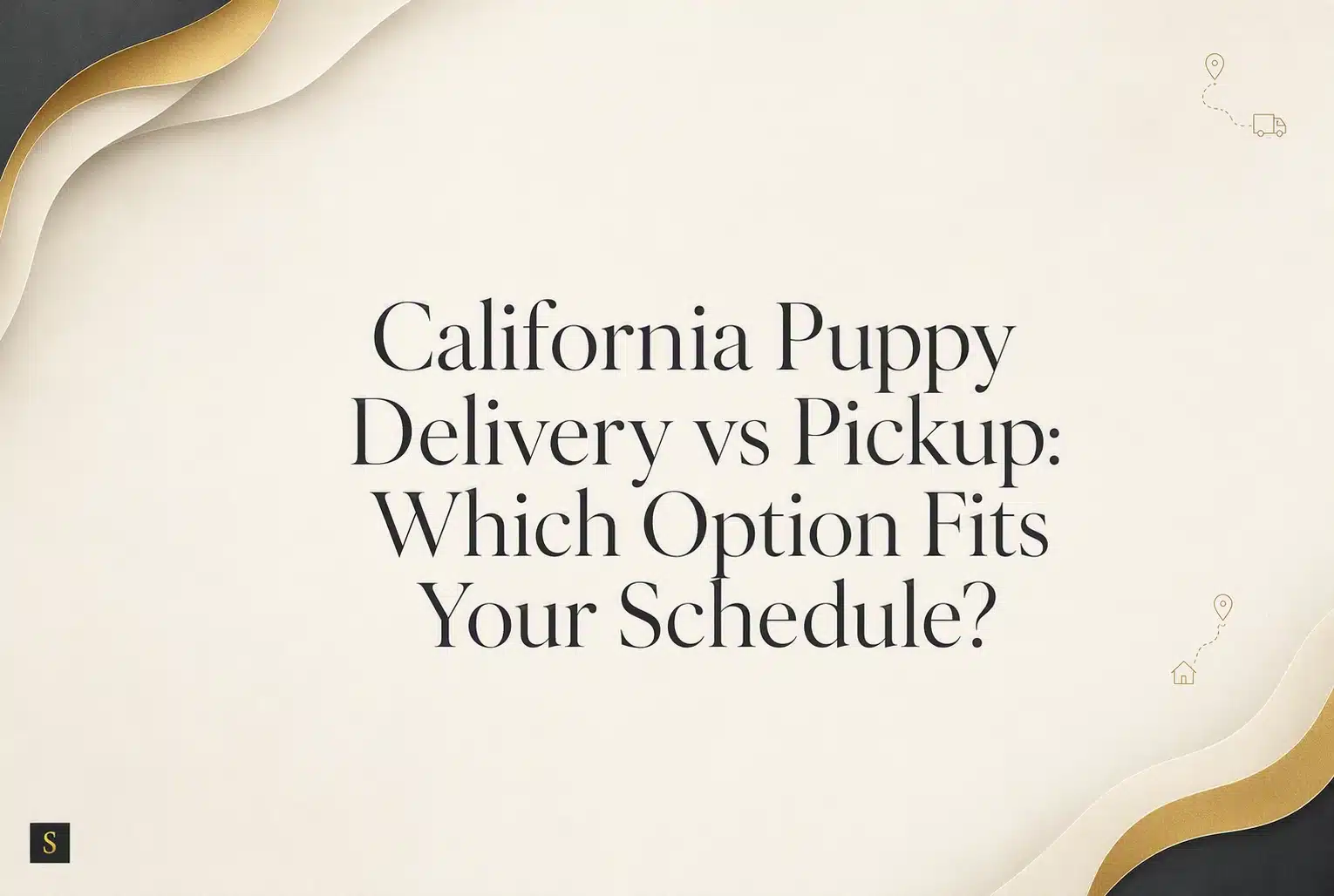 Text on a cream background reads "California Puppy Delivery vs Pickup: Which Option Fits Your Schedule?" with elegant gold and cream wavy borders.
