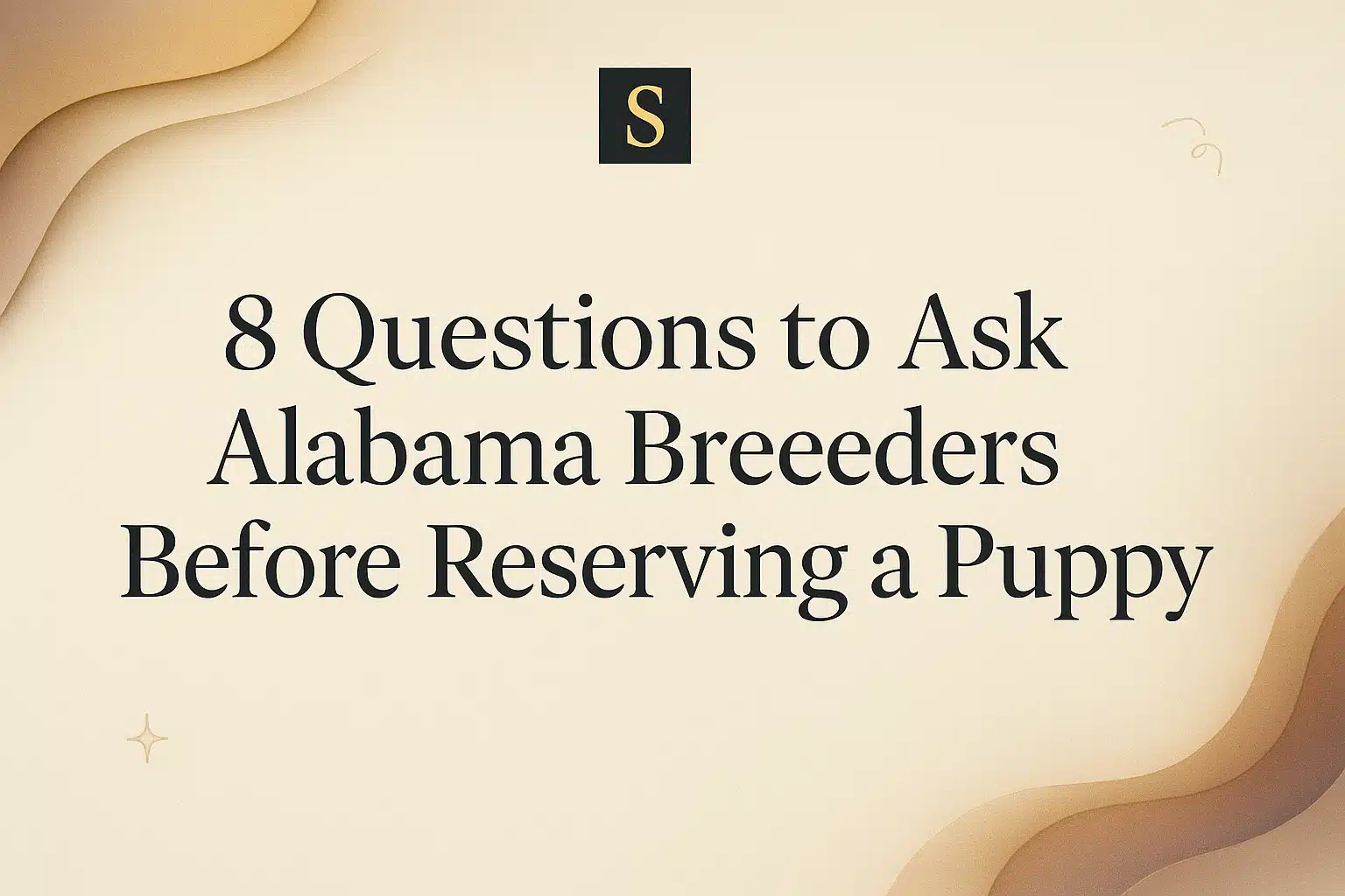 Text overlay on a soft beige background reads "8 Questions to Ask Alabama Breeders Before Reserving a Puppy." A stylized 'S' logo sits above the text.