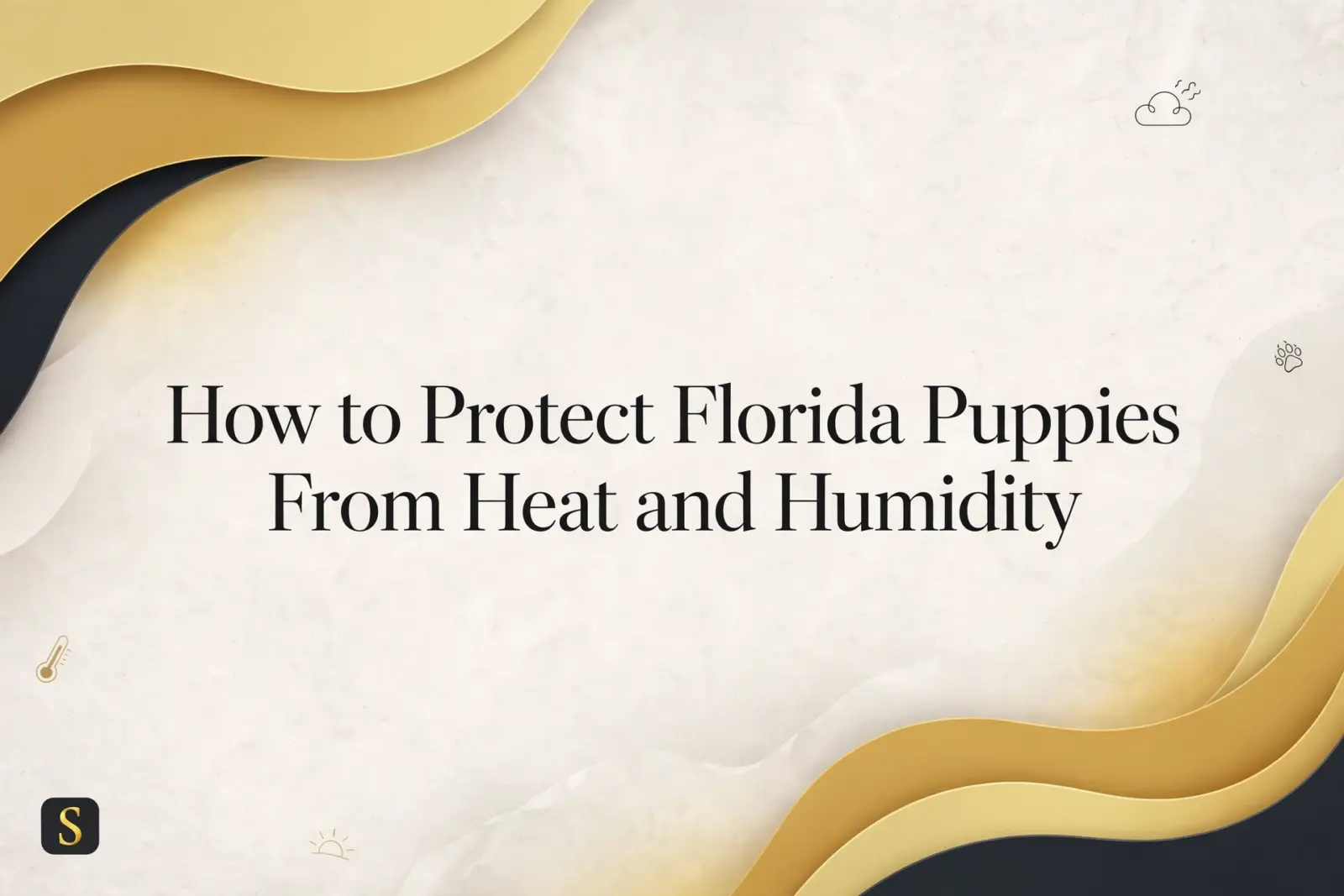 Title card for a blog post titled "How to Protect Florida Puppies From Heat and Humidity," featuring abstract golden and dark blue wavy shapes on a textured light background with small weather icons.