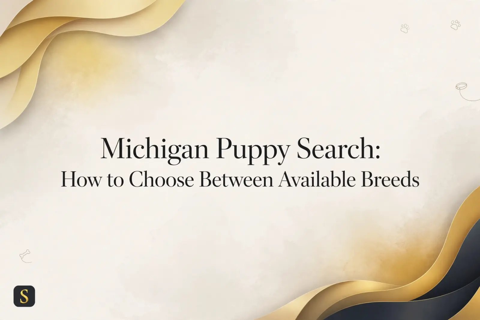 Elegant graphic with the title "Michigan Puppy Search: How to Choose Between Available Breeds" on a textured beige background with flowing gold and dark blue abstract shapes and paw print accents.